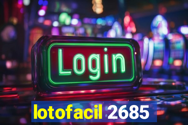 lotofacil 2685